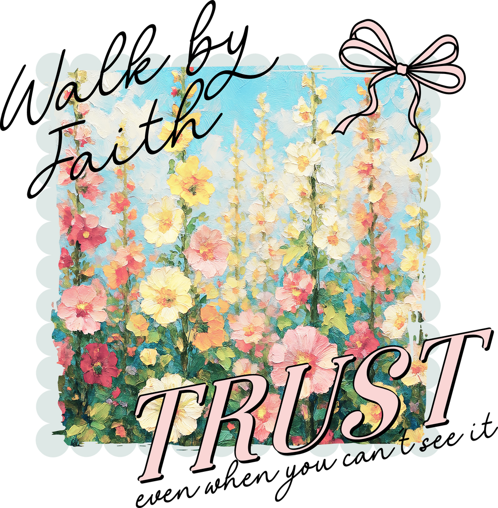 Walk by Faith TRUST Even When You Cant See – High Quality Transfers