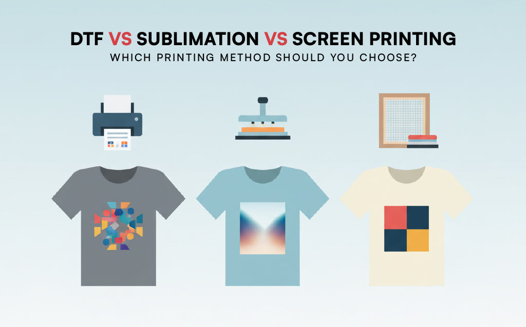 DTF vs Sublimation vs Screen Printing: Which Printing Method Should You Choose?