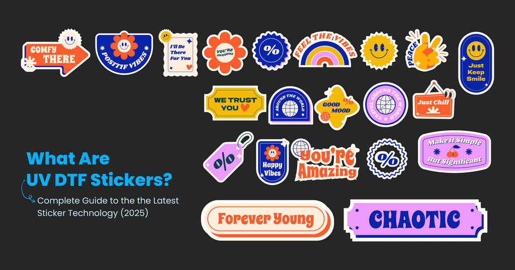 What Are UV DTF Stickers? Complete Guide to the the Latest Sticker Technology (2025)