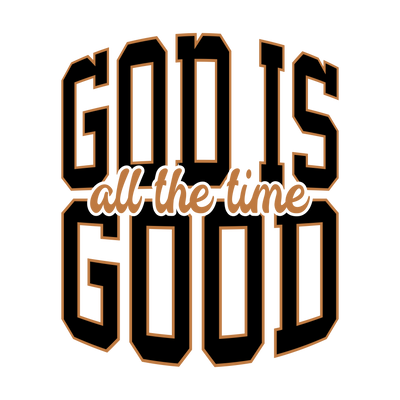 GOD ALL THE TIME GOOD 2
