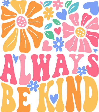 ALWAYS BE KIND