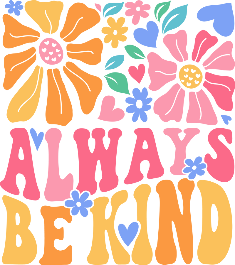 ALWAYS BE KIND