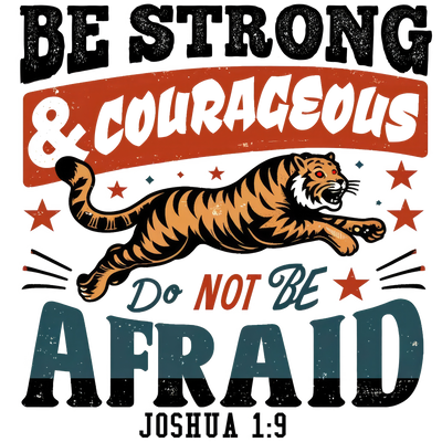 BE STRONG & COURAGEOUS