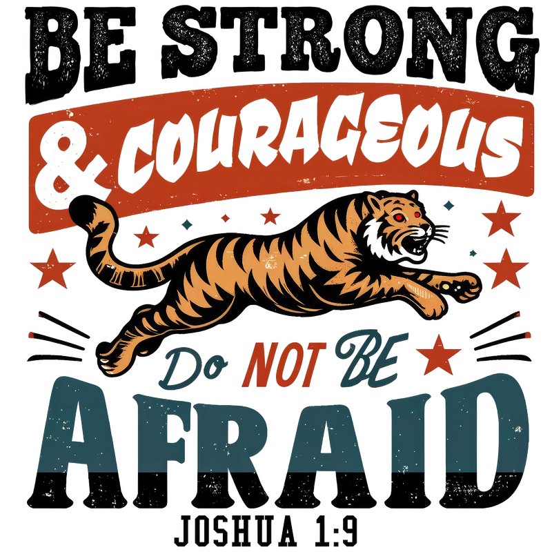 BE STRONG & COURAGEOUS