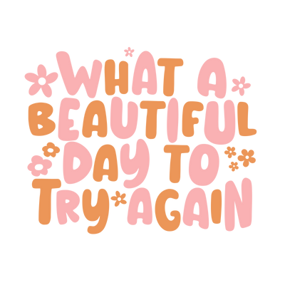 Beautiful day to try again