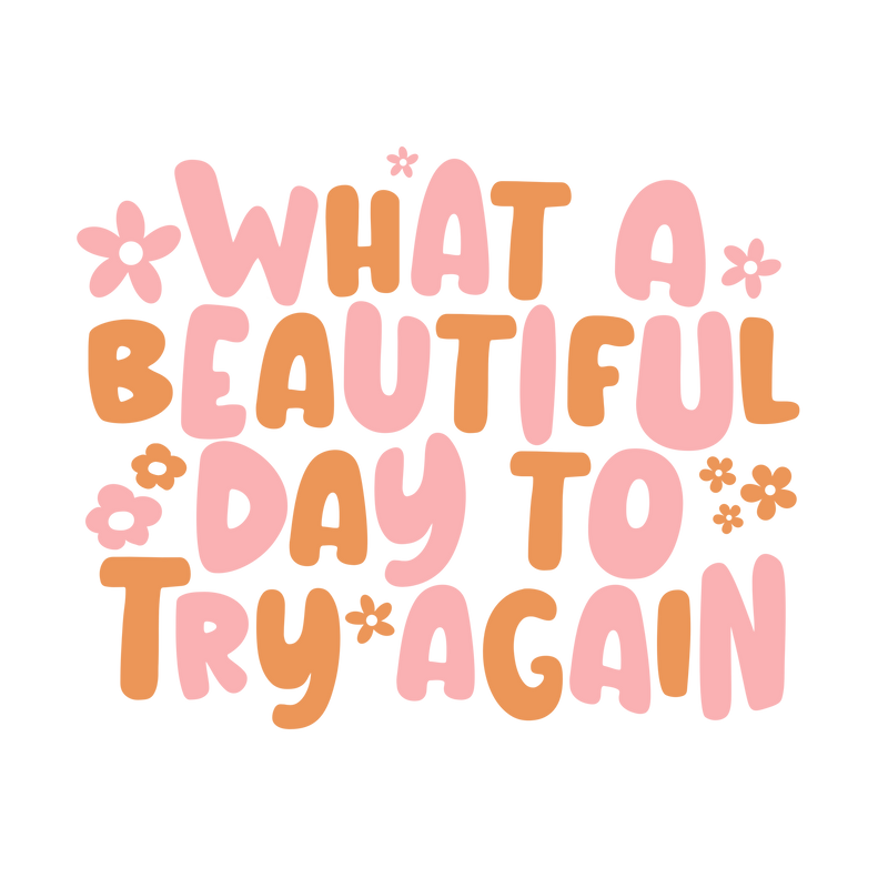 Beautiful day to try again
