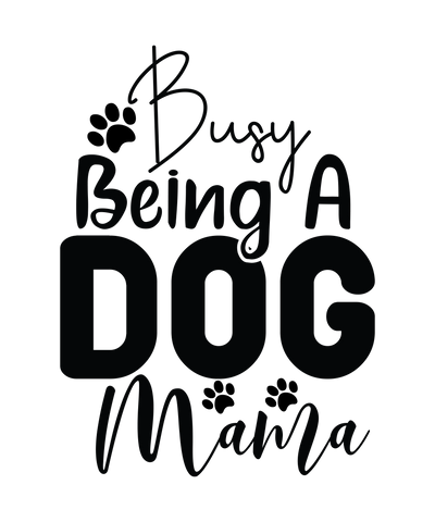 Busy Being a Dog Mama-01