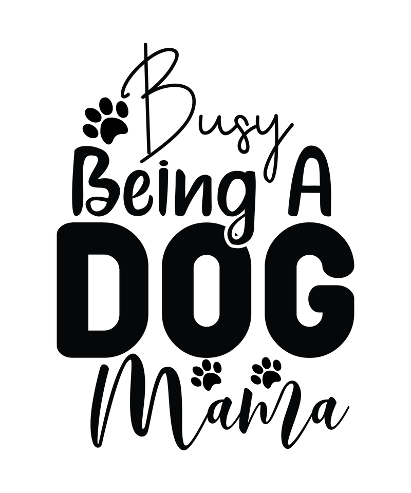 Busy Being a Dog Mama-01
