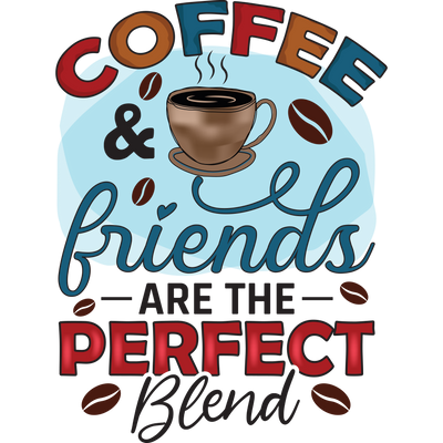 COFFEE & Friends are the perfect Blend