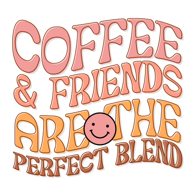 Coffee & friends are the perfect blend(1)