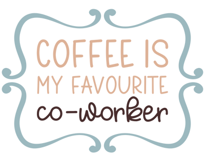 Coffee is my favorite co worker