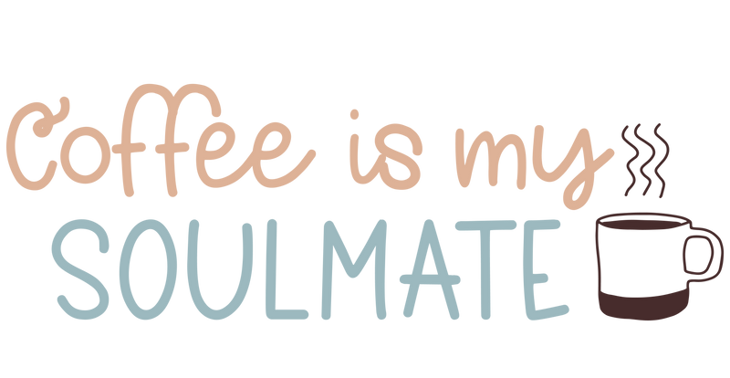 Coffee is my soulmate
