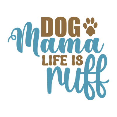 Dog Mama Life is Ruff 2