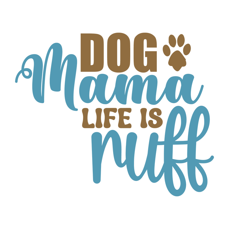 Dog Mama Life is Ruff 2