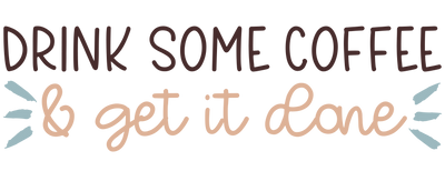 Drink some coffee