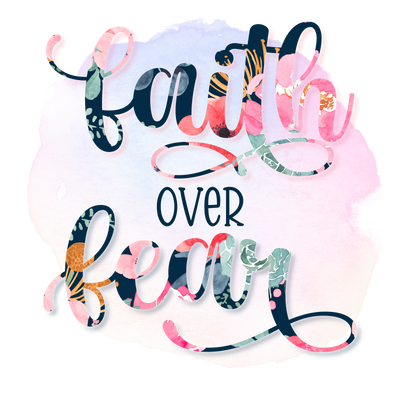 FAITH OVER FEAR