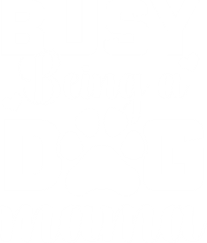 BUSY BEING A DOG MAMA