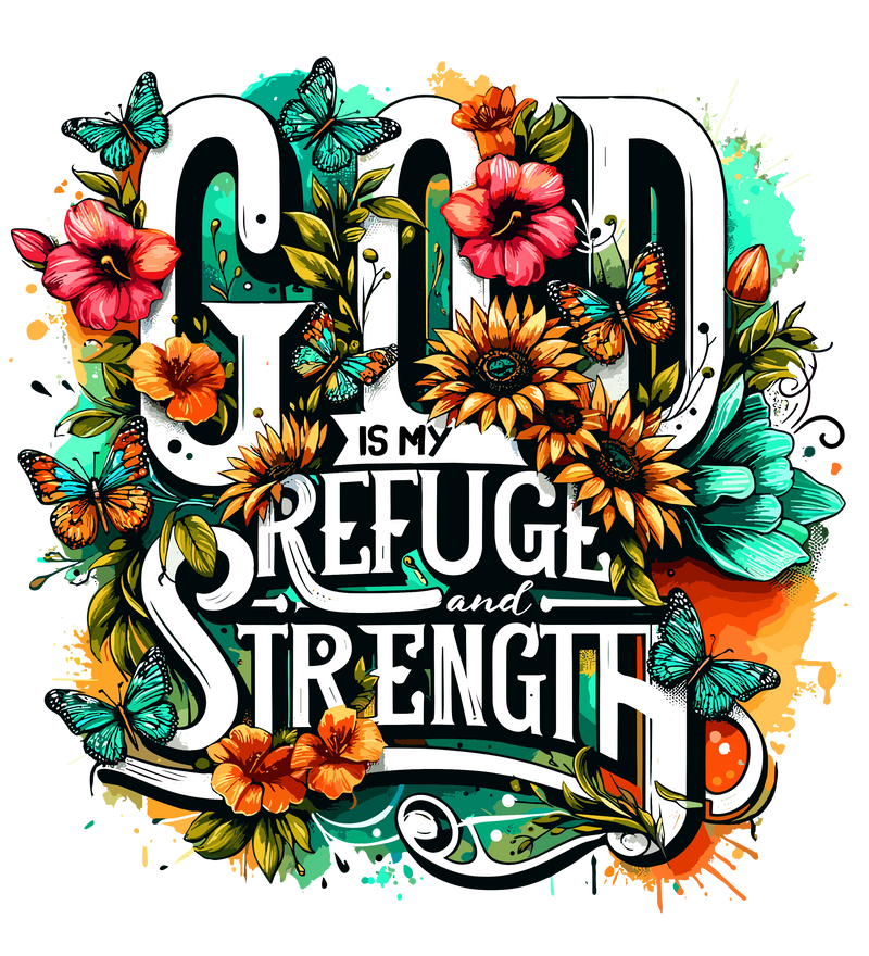 GOD IS MY REFUGE AND STRENGTH
