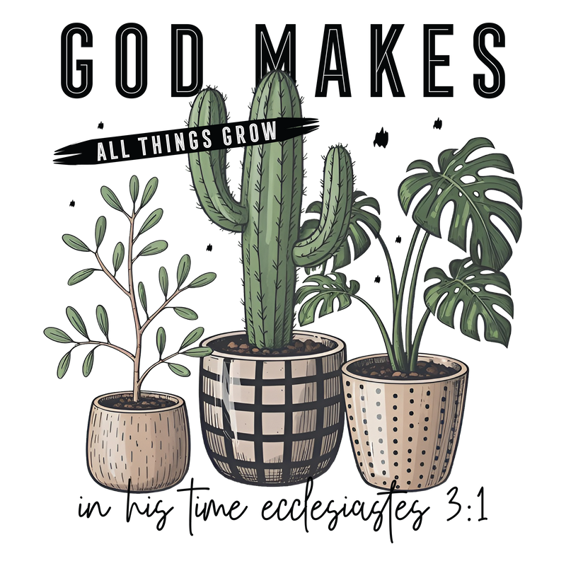 God Makes All Things Grow