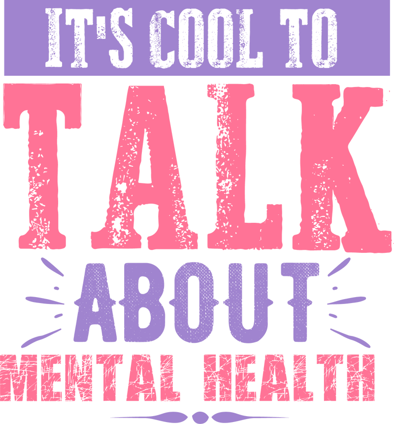 IT S COOL TO TALK ABOUT MENTAL HEALTH