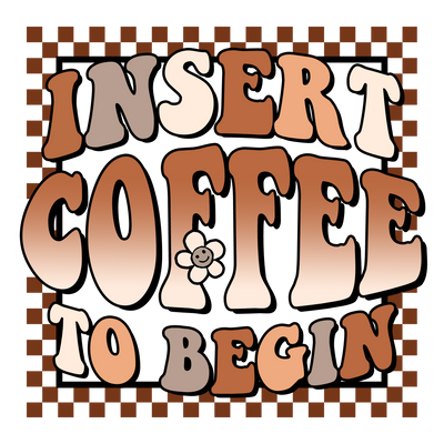 Insert Coffee To Begin(1)