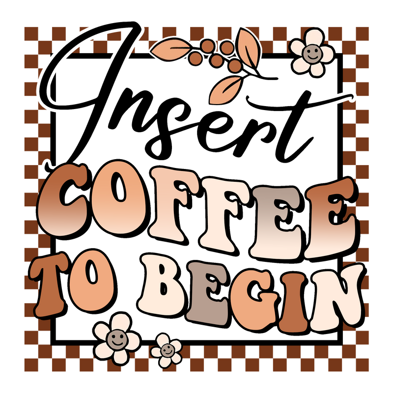 Insert Coffee To Begin