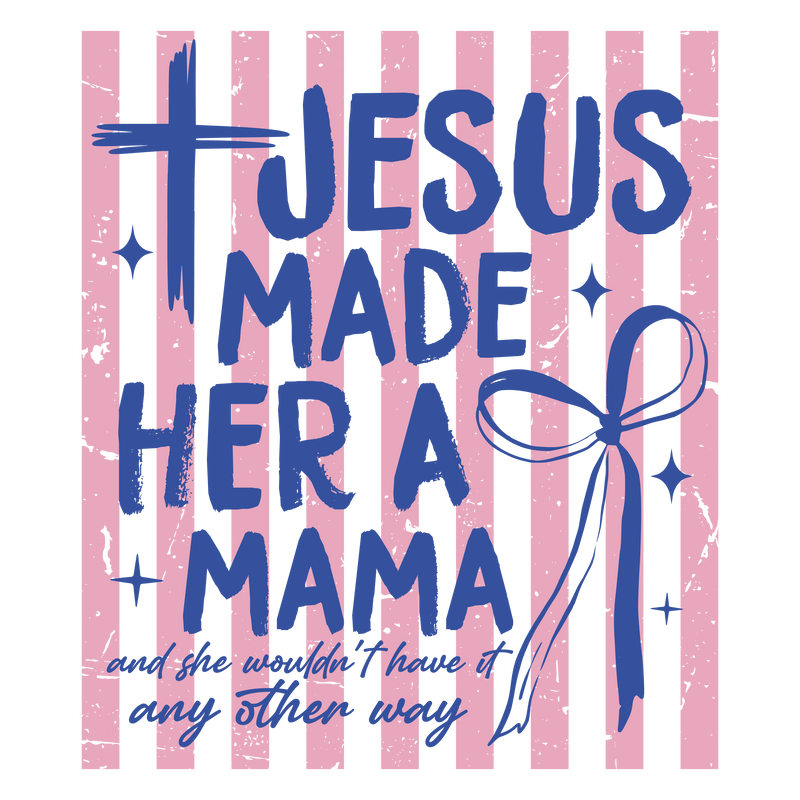 Jesus Made Her A Mama