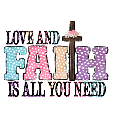 LOVE AND FAIH IS ALL YOU NEED