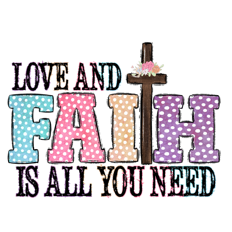 LOVE AND FAIH IS ALL YOU NEED