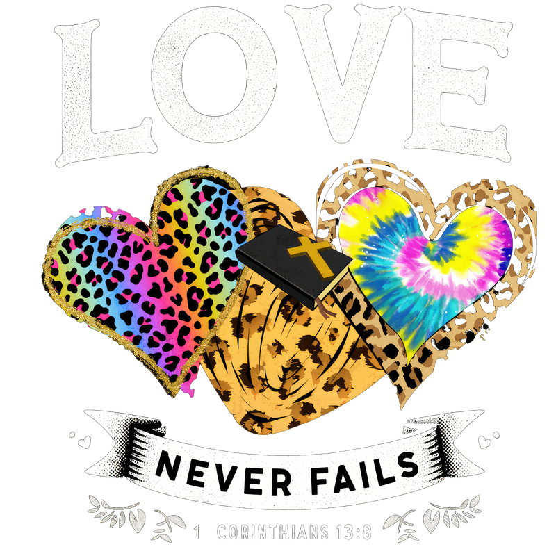 LOVE NEVER FAILS