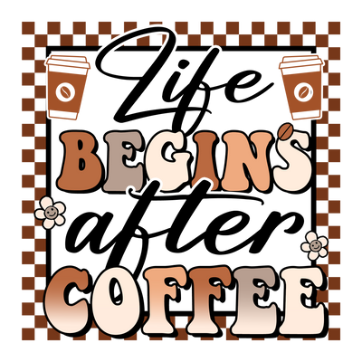Life Begins after coffee