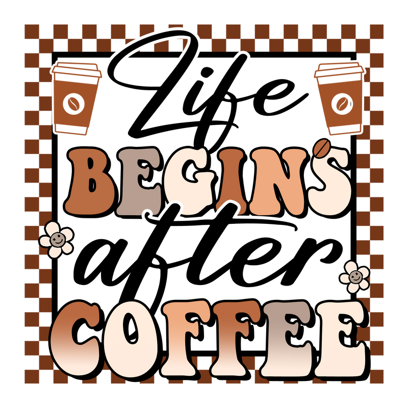 Life Begins after coffee