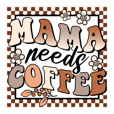 Mama Needs Coffee