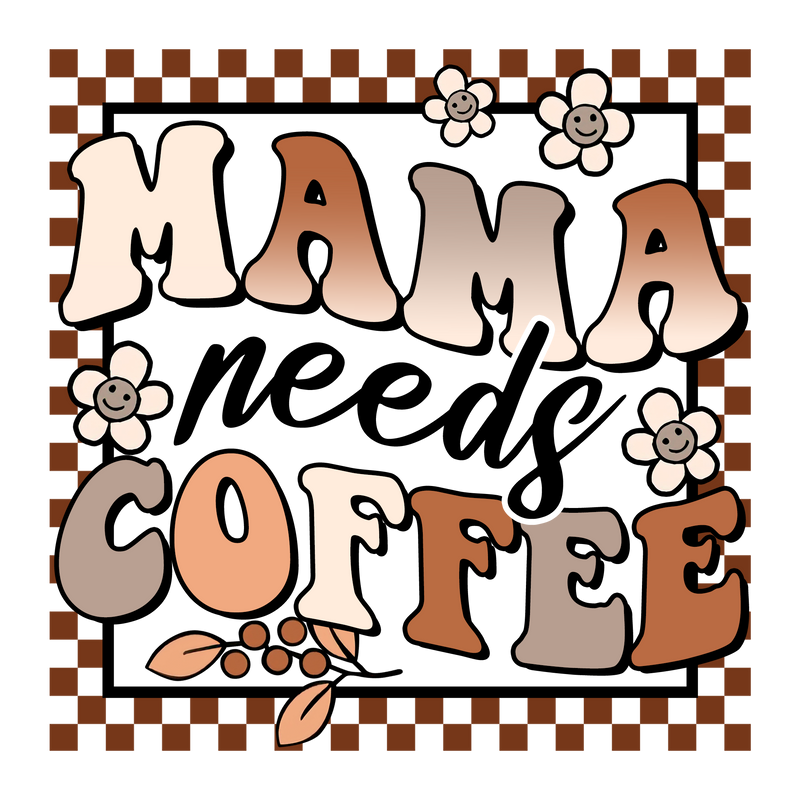 Mama Needs Coffee