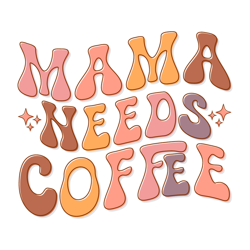 Mama needs coffee