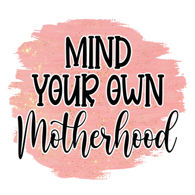 Mind_your_own_motherhood