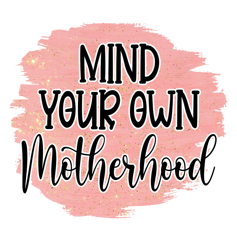 Mind_your_own_motherhood