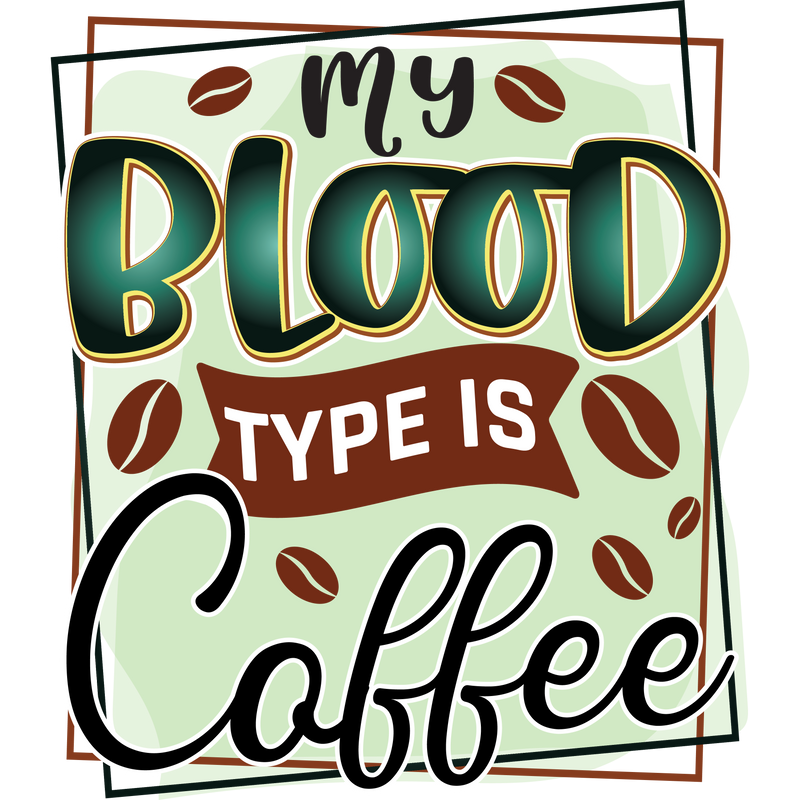 My BLOOD tite is Coffee
