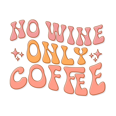 No wine only coffee_