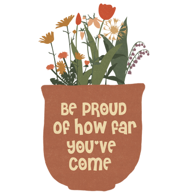 be proud of how far you ve come