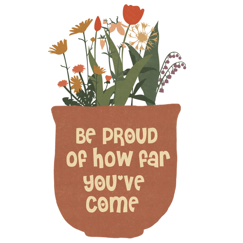 be proud of how far you ve come