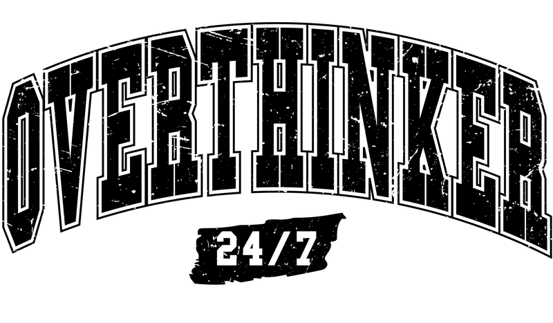 Overthinker 24_7 (Black)