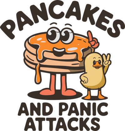 PANCAKES AND PANIC ATTACKS