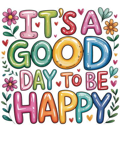 its a good day to be happy