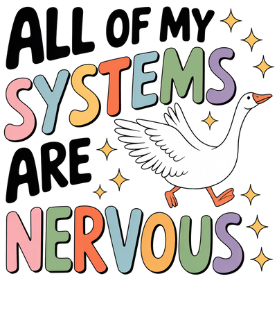 all of my siystems are nervous