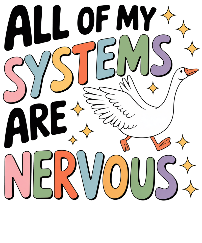 all of my siystems are nervous