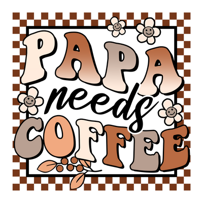 Papa Needs Coffee