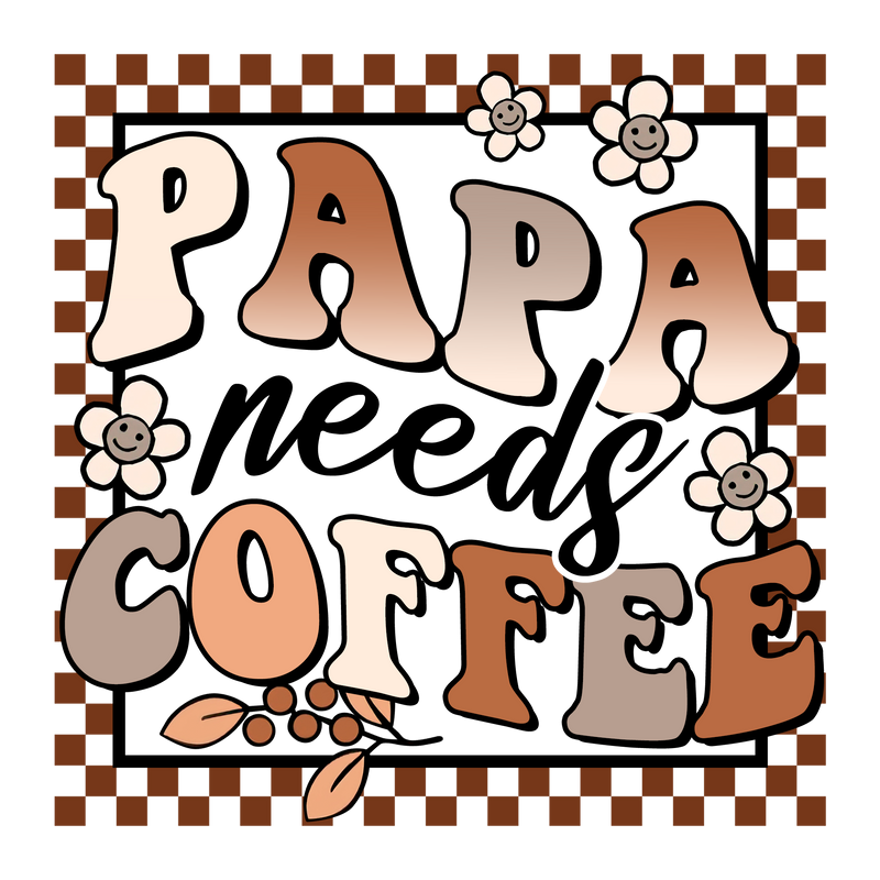 Papa Needs Coffee