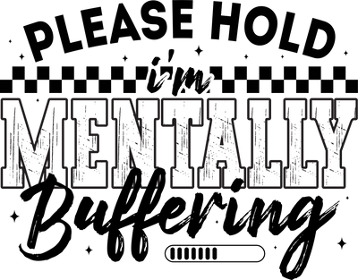 Please Hold I_m Mentally Buffering