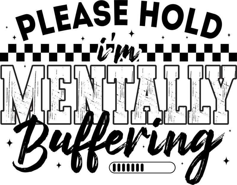Please Hold I_m Mentally Buffering